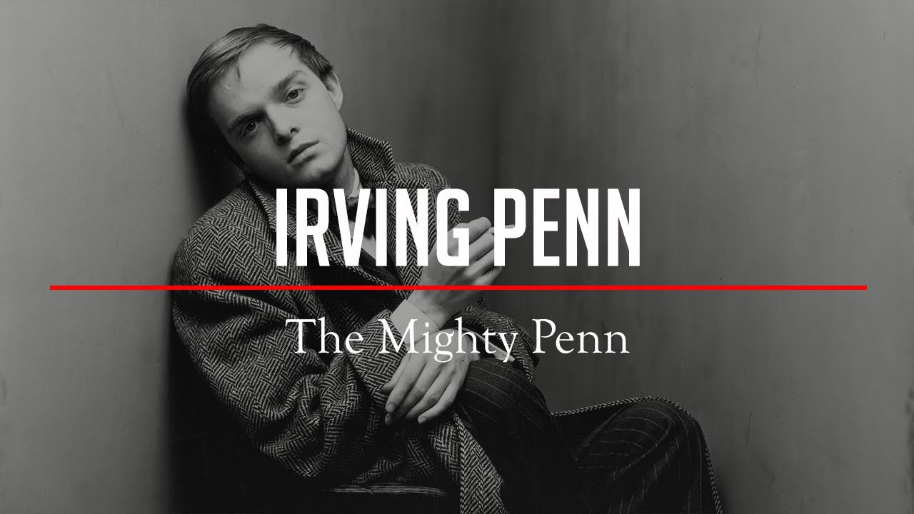No One Puts Penn In A Corner – The Making Of The Master Photographer – youtube No One Puts Penn In A Corner - The Making Of The Master Photographer - youtube