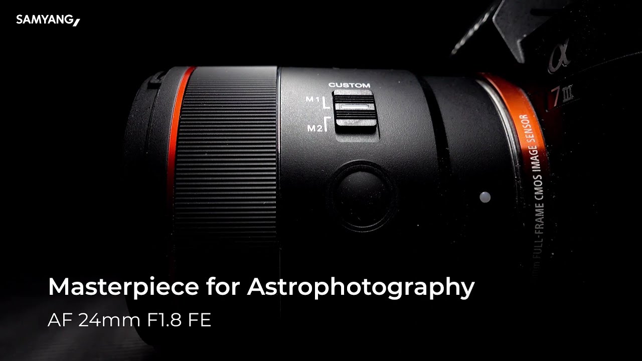 Introducing AF 24mm F1.8 FE│Samyang│Masterpiece for Astrophotography – youtube Introducing AF 24mm F1.8 FE│Samyang│Masterpiece for Astrophotography - youtube