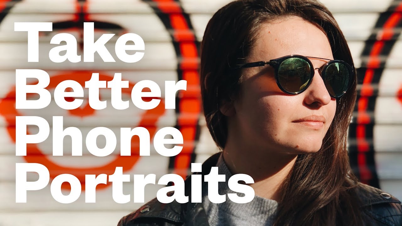 How to take better phone portraits – youtube How to take better phone portraits - youtube