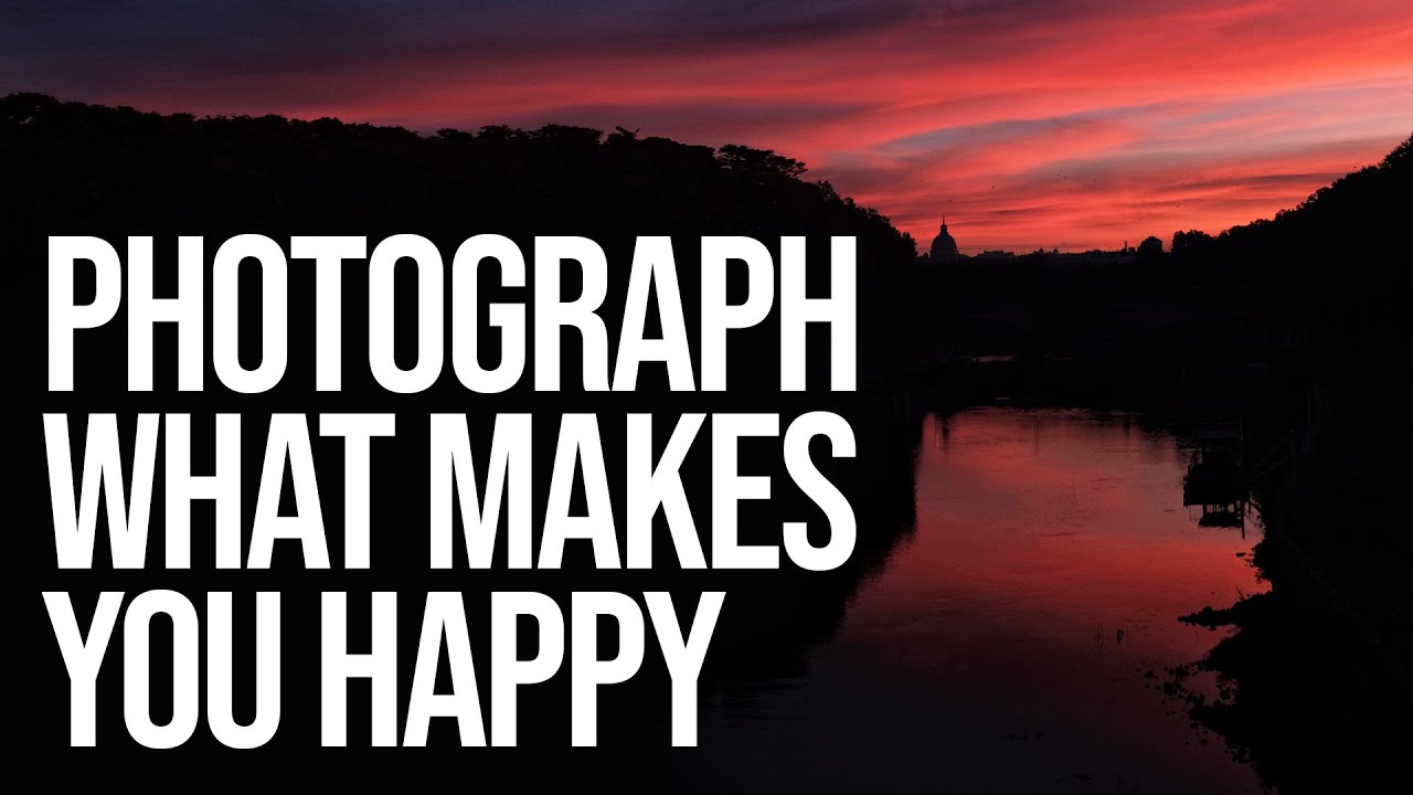 Photograph what makes you Happy (Ignore the Labelmakers and Gatekeepers) – youtube Photograph what makes you Happy (Ignore the Labelmakers and Gatekeepers) - youtube