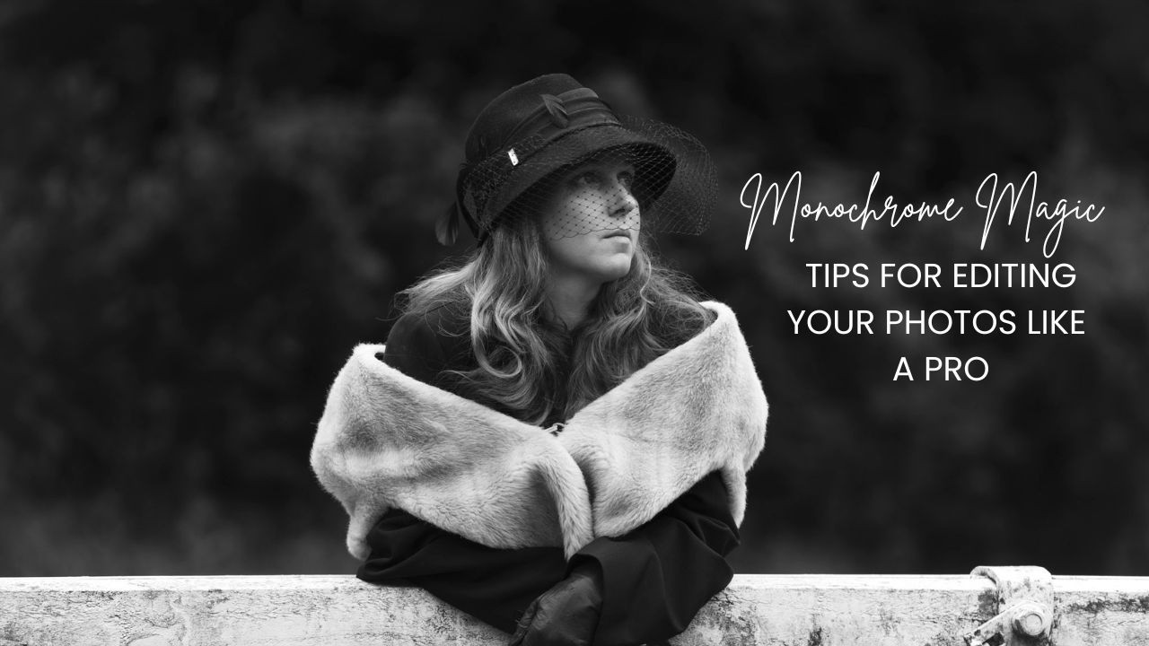 How to edit your photos like a Pro: Black and white photography tips